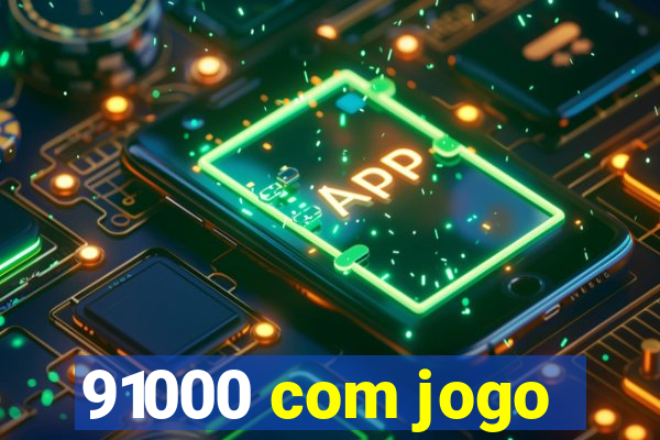 91000 com jogo